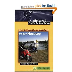 Die sch�nsten Routen an der Nordsee Touren, Karten, Tipps. Gesamttitel: Motorrad : Guide & roadbook