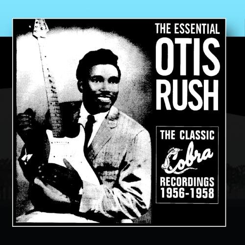 Otis Rush - The Essential Otis Rush - Zortam Music