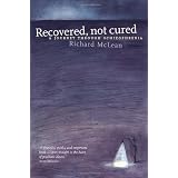 Recovered, Not Cured: A Journey Through Schizophrenia