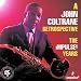 A John Coltrane Retrospective: The Impulse! Years