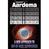 Explorations in Consciousness: A New Approach to Out-Of-Body Experiencesby Frederick Aardema
