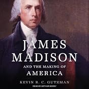 James Madison and the Making of America | [Kevin R. C. Gutzman]