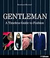 Gentleman: A Timeless Guide to Fashion by hf ULLMANN
