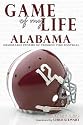 Game of My Life: Alabama Crimson Tide Memorable Stories from Alabama Football