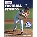 Fastball Fitness: The Art and Science of Training to Throw With Real Velocity