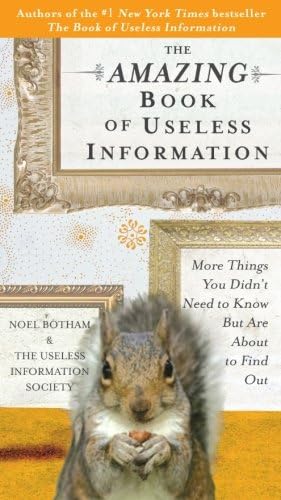 The Amazing Book of Useless Information: More Things You Didn't Need to Know But Are About to Find Out