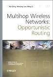 Multihop Wireless Networks: Opportunistic Routing (Wireless Communications and Mobile Computing)
