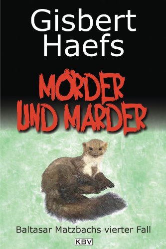 Mörder und Marder: Baltasar Matzbachs vierter Fall (German Edition)