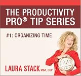 The Productivity Pro® TIP Series - #1: Organizing TIME The Productivity Pro® TIP Series - #1: Organizing TIME