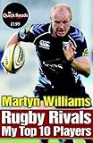 Rugby rivals : my top ten players