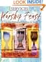 Worship Feast Services: 50 Complete Services for Youth