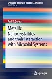 Metallic Nanocrystallites and Their Interaction with Microbial Systems (SpringerBriefs in Molecular Science: Biometals)