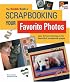 The KODAK Book of Scrapbooking Your Favorite Photos: Easy & Fun Techniques for Beautiful Scrapbook Pages