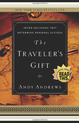 The Traveler's Gift: Seven Decisions That Determine Personal Success by Andrews, Andy (2012) Paperback