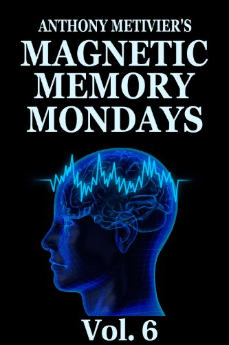 Magnetic Memory Mondays Newsletter - Volume 6 (Magnetic Memory Series)