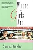 Where the Girls Are: Growing Up Female with the Mass Media