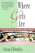 Where the Girls Are: Growing Up Female with the Mass Media