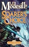 SOARER'S CHOICE L. E. Modesitt, Jr. (Corean Chronicles) (Corean Chronicles (Paperback))