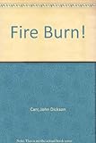 Fire, burn!