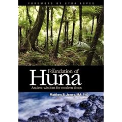 The Foundation of Huna - Ancient Wisdom for Modern Times