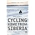 Cycling Home from Siberia: 30,000 miles, 3 years, 1 bicycle
