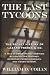 The Last Tycoons: The Secret History of Lazard Freres & Co.