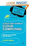 A Quick Start Guide to Cloud Computing: Moving Your Business into the Cloud (New Tools for Business)