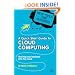A Quick Start Guide to Cloud Computing: Moving Your Business into the Cloud (New Tools for Business)