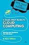A Quick Start Guide to Cloud Computing: Moving Your Business into the Cloud (New Tools for Business)