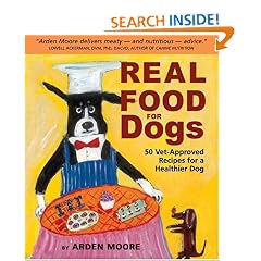 Real Food for Dogs: 50 Vet-Approved Recipes to Please the Canine Gastronome