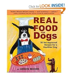 Real Food for Dogs: 50 Vet-Approved Recipes to Please the Canine Gastronome