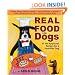 Real Food for Dogs: 50 Vet-Approved Recipes to Please the Canine Gastronome