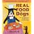 Real Food for Dogs: 50 Vet-Approved Recipes to Please the Canine Gastronome
