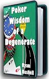 Poker Wisdom of a Degenerate