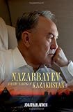 Nazarbayev and the Making of Kazakhstan: From Communism to Capitalism