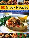 50 Greek Recipes: Authentic and Mouth-watering Recipes from Greece and the Eastern Mediterranean Shown in 200 Easy-to-use Step-by-step Photographs