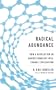 Radical Abundance: How a Revolution in Nanotechnology Will Change Civilization