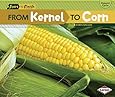 From Kernel to Corn (Start to Finish, Second (Paperback))