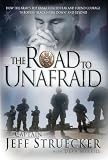 The Road to Unafraid: How the Armys Top Ranger Faced Fear and Found Courage through