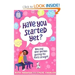 Have You Started Yet?: You and your period: getting the facts straight