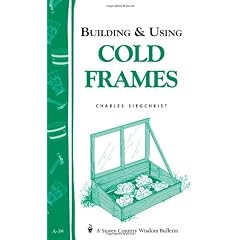 Building & Using Cold Frames: A Storey Country Wisdom Bulletin A-39