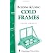 Building & Using Cold Frames: A Storey Country Wisdom Bulletin A-39
