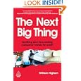The Next Big Thing: Spotting and Forecasting Consumer Trends for Profit by William Higham