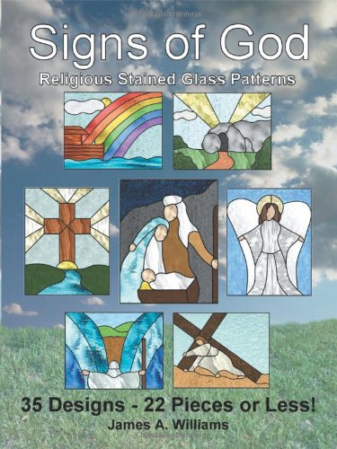 Signs of God Religious Stained Glass Patterns: 35 Designs - 22 Pieces or Less!