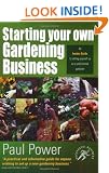 Starting Your Own Gardening Business: An Insider Guide to setting yourself up as a professional gardener