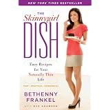The Skinnygirl Dish: Easy Recipes for Your Naturally Thin Lifeby Bethenny Frankel