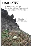Proceedings of the 4th Conference on the Semantics of Underrepresented Languages in the Americas (SULA 4): University of Massachusetts Occasional Papers 35