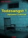 Todesangst !