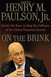 by Henry M. Paulson (Author)On the Brink: Inside the Race to Stop the Collapse of the Global Financial System (Hardcover)