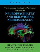 The American Psychiatric Publishing Textbook of Neuropsychiatry and Behavioral Neurosciences, Fifth Edition (American Psychiatric Press Textbook of Neuropsychiatry)